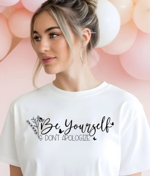 Be Yourself Don't Apologize