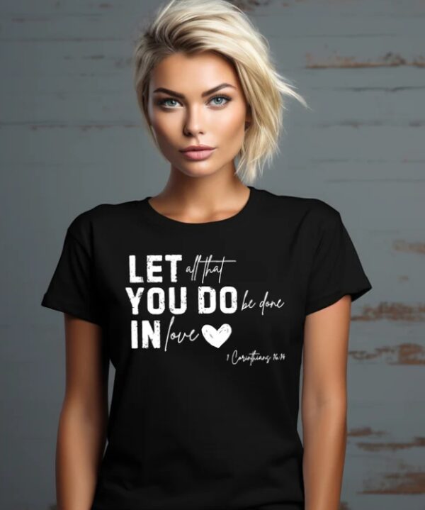 Let All That You Do Be Done In Love