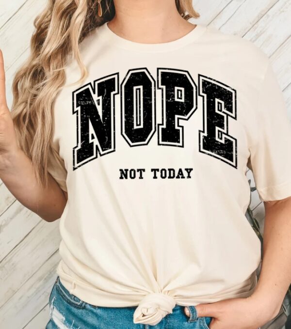 Nope Not Today