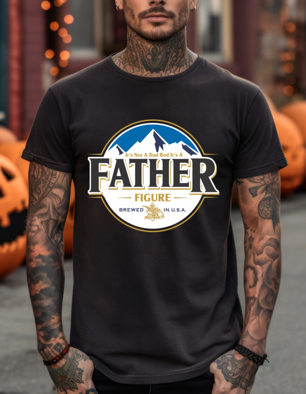 Not a Dad Bod It's a Father Figure