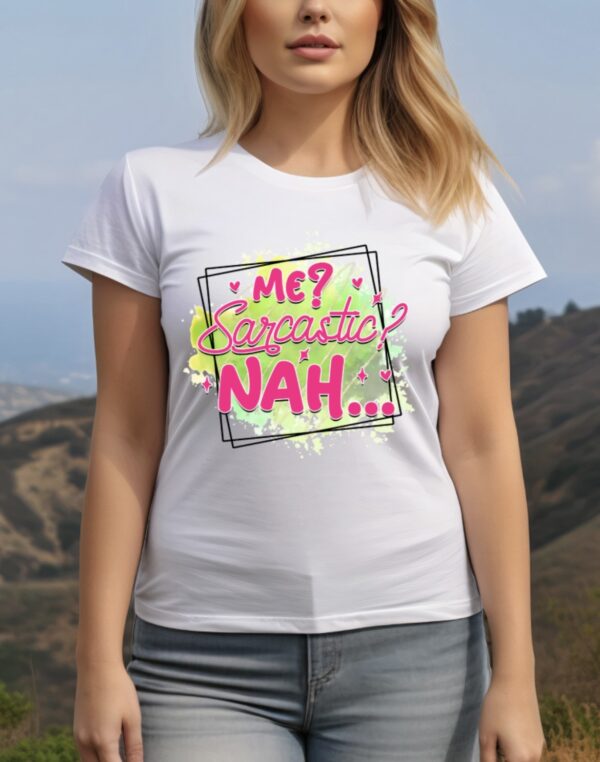 Me Sarcastic ? Nah
